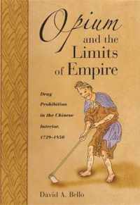 Opium and the Limits of Empire - Drug Prohibition in the Chinese Interior, 1729-1850