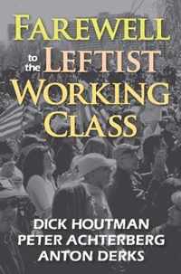 Farewell to the Leftist Working Class