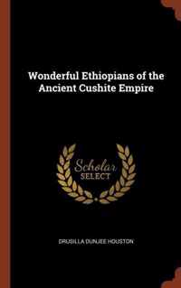 Wonderful Ethiopians of the Ancient Cushite Empire