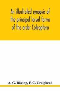 An illustrated synopsis of the principal larval forms of the order Coleoptera