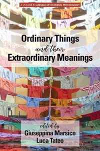 Ordinary Things and Their Extraordinary Meanings