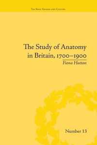 The Study of Anatomy in Britain, 1700-1900