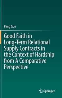 Good Faith in Long-Term Relational Supply Contracts in the Context of Hardship from A Comparative Perspective