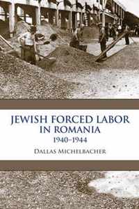 Jewish Forced Labor in Romania, 1940-1944