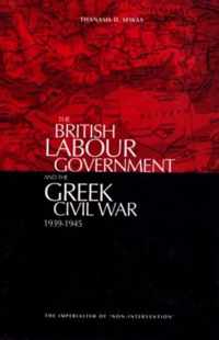 The British Labour Government and the Greek Civil War, 1945-1949