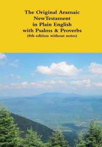 The Original Aramaic New Testament in Plain English with Psalms & Proverbs (8th edition without notes)