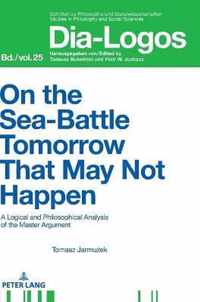 On the Sea Battle Tomorrow That May Not Happen