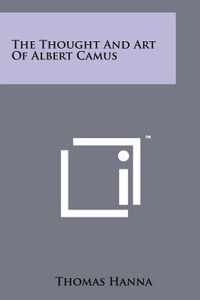 The Thought and Art of Albert Camus