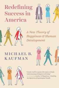 Redefining Success in America  A New Theory of Happiness and Human Development