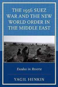 The 1956 Suez War and the New World Order in the Middle East