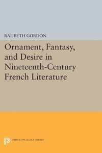 Ornament, Fantasy, and Desire in Nineteenth-Century French Literature