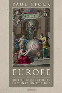 Europe and the British Geographical Imagination, 1760-1830