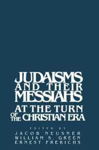 Judaisms and their Messiahs at the Turn of the Christian Era