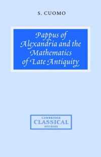 Pappus of Alexandria and the Mathematics of Late Antiquity