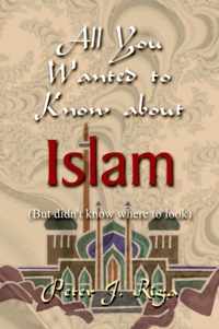 All You Wanted to Know About Islam (but Didn't Know Where to Look)