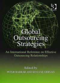 Global Outsourcing Strategies: An International Reference on Effective Outsourcing Relationships