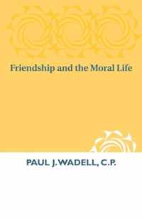 Friendship and the Moral Life