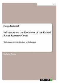 Influences on the Decisions of the United States Supreme Court