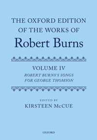 The Oxford Edition of the Works of Robert Burns: Volume IV