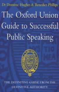 The Oxford Union Guide to Successful Public Speaking