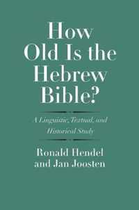 How Old Is the Hebrew Bible?