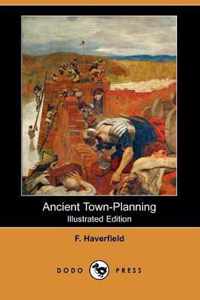 Ancient Town-Planning (Illustrated Edition) (Dodo Press)