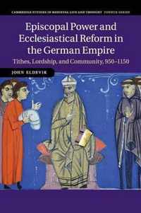 Episcopal Power and Ecclesiastical Reform in the German Empire