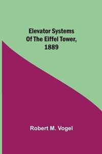 Elevator Systems of the Eiffel Tower, 1889