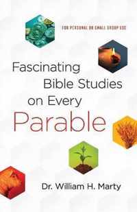 Fascinating Bible Studies on Every Parable For Personal or Small Group Use