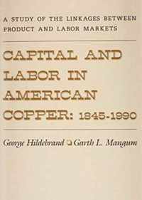 Capital and Labor in American Copper, 1845-1990