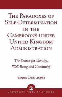 The Paradoxes of Self-Determination in the Cameroons under United Kingdom Administration