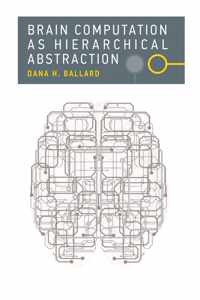 Brain Computation as Hierarchical Abstraction