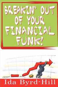 Breakin' Out of Your Financial Funk!