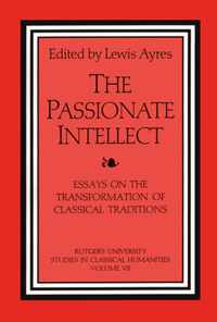 The Passionate Intellect: Essays on the Transformation of Classical Traditions Presented to Professor I.G. Kidd