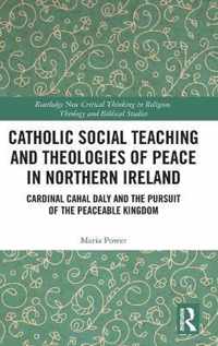 Catholic Social Teaching and Theologies of Peace in Northern Ireland