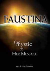 Faustina: The Mystic and Her Message