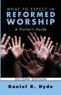 What to Expect in Reformed Worship, Second Edition