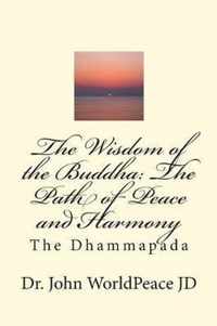 The Wisdom of the Buddha: The Path of Peace and Harmony