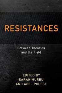 Resistances Between Theories & the Field