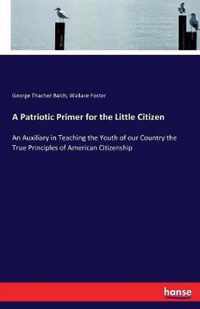 A Patriotic Primer for the Little Citizen