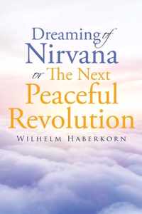 Dreaming of Nirvana or The Next Peaceful Revolution