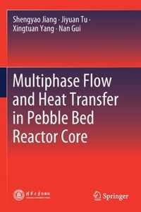 Multiphase Flow and Heat Transfer in Pebble Bed Reactor Core