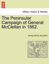 The Peninsular Campaign of General McClellan in 1862.