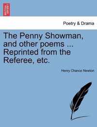 The Penny Showman, and Other Poems ... Reprinted from the Referee, Etc.