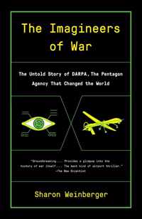 The Imagineers Of War The Untold Story of DARPA, the Pentagon Agency That Changed the World