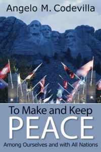 To Make and Keep Peace Among Ourselves and with All Nations