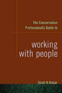 The Conservation Professional's Guide to Working with People