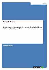 Sign language acquisition of deaf children