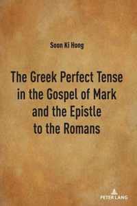 The Greek Perfect Tense in the Gospel of Mark and the Epistle to the Romans