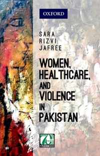 Women, Healthcare, and Violence in Pakistan